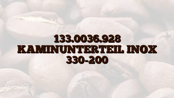 133.0036.928 KAMINUNTERTEIL INOX 330-200