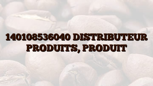 140108536040 DISTRIBUTEUR PRODUITS, PRODUIT