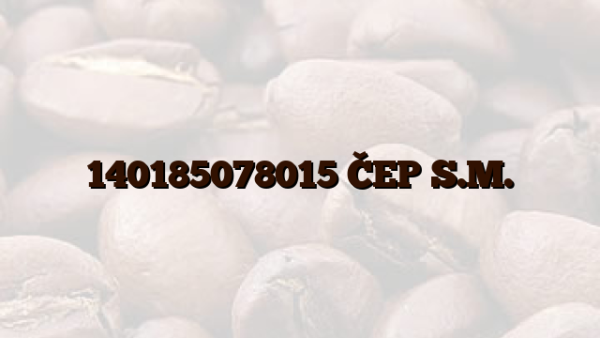 140185078015 ČEP S.M.