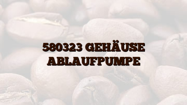 580323 GEHÄUSE ABLAUFPUMPE