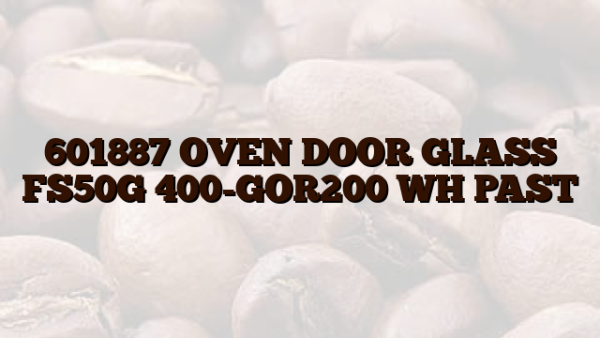 601887 OVEN DOOR GLASS FS50G 400-GOR200 WH PAST