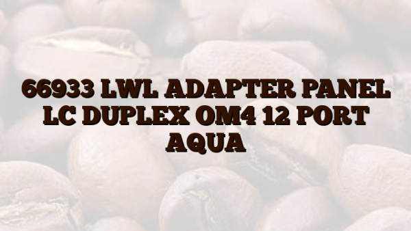 66933 LWL ADAPTER PANEL LC DUPLEX OM4 12 PORT AQUA