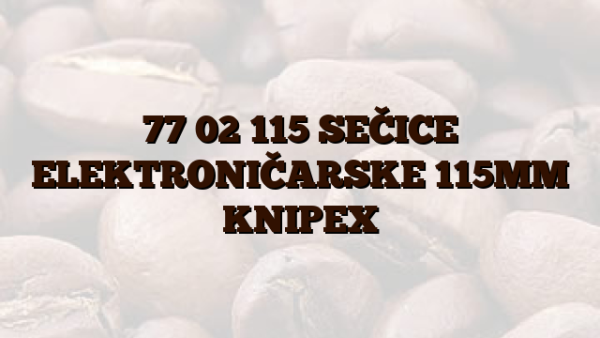 77 02 115 SEČICE ELEKTRONIČARSKE 115MM KNIPEX