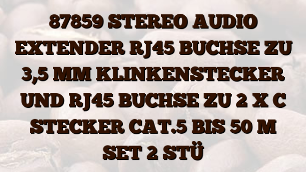 87859 STEREO AUDIO EXTENDER RJ45 BUCHSE ZU 3,5 MM KLINKENSTECKER UND RJ45 BUCHSE ZU 2 X C  STECKER CAT.5 BIS 50 M SET 2 STÜ