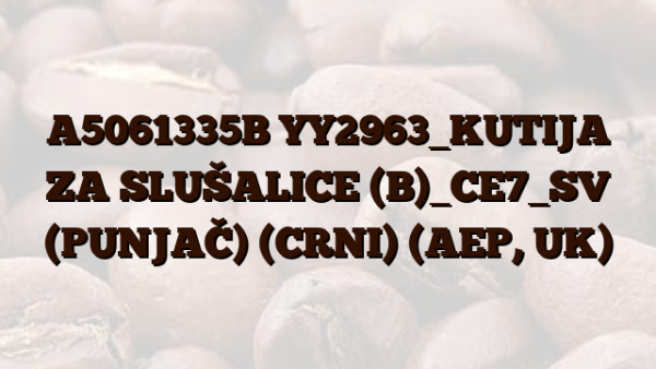 A5061335B YY2963_KUTIJA ZA SLUŠALICE (B)_CE7_SV (PUNJAČ) (CRNI) (AEP,  UK)