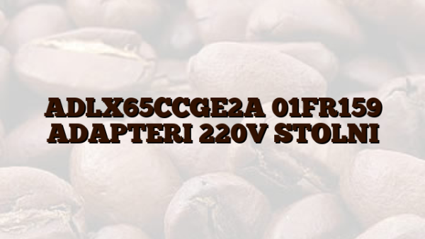 ADLX65CCGE2A 01FR159 ADAPTERI 220V STOLNI