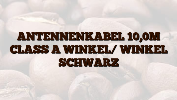 ANTENNENKABEL 10,0M CLASS A WINKEL/ WINKEL SCHWARZ