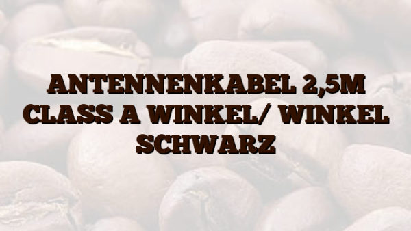 ANTENNENKABEL 2,5M CLASS A WINKEL/ WINKEL SCHWARZ