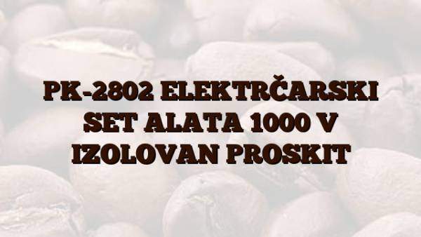 PK-2802 ELEKTRČARSKI SET ALATA 1000 V IZOLOVAN PROSKIT